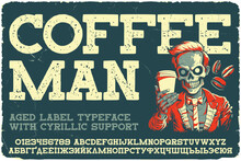 Vintage Label Font Named Coffee Man. Original Typeface For Any Your Design Like Posters, T-shirts, Logo, Labels Etc.