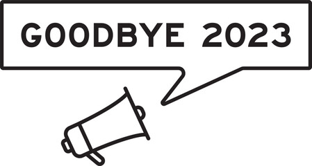 Wall Mural - Megaphone icon with speech bubble in word goodbye 2023 on white background