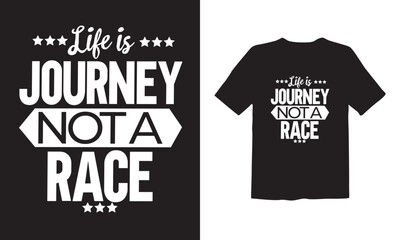 Life is journey not a race typography vector t-shirt design