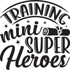 Training Mini Super Heroes - Teacher SVG Design, Perfect for a Multitude of Creative Projects T-Shirts, Stickers, Pillows, Mugs, Bags, And Much More.