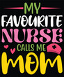My fvrt nurse calls me mom