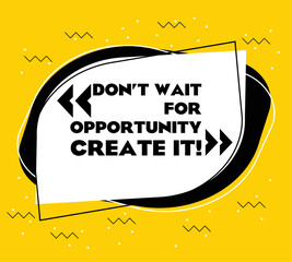 Poster - Create an opportunity. A sign that says you must create opportunities. Vector.