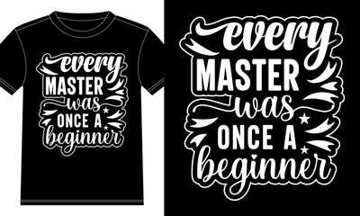 Every master was once a beginner Typography Tshirt Design