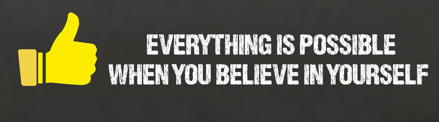 Wall Mural - Everything is possible, when you believe in yourself	