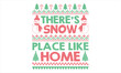 © Creative Artist - There’s snow place like home - Christmas T Shirt Design, Hand drawn lettering and calligraphy, Cutting and Silhouette, file, poster, banner, flyer and mug.