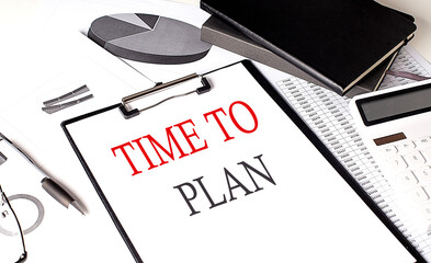 Poster - TIME TO PLAN text on paper clipboard with chart and notebook on withe background