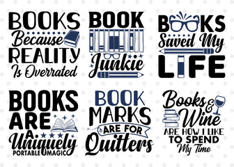 Reading Bundle Vol-06, Books Because Reality Is Overrated Svg, Book Junkie Svg, Books Saved My Life Svg, Bookmarks Are For Quitters Svg, Reading Quote Design