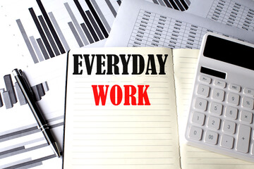 Poster - EVERYDAY WORK text written on a notebook on chart and diagram