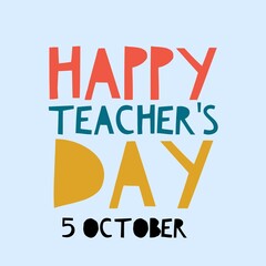 Wall Mural - Happy teacher's day 5 October national international world about quotes letter card use for important events illustration write in beautiful words app website 