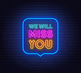 Poster - We Will Miss You neon sign in the speech bubble on brick wall background.