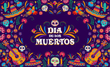 Mexican Dia De Los Muertos Holiday Banner For Day Of Dead, Vector Calavera Skulls And Sombrero Ornament. Mexican Guitar, Maracas With Candles, Flowers And Birds Ethnic Ornament For Dia De Los Muertos