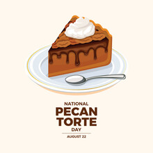 National Pecan Torte Day Vector Illustration. Slice Of Nut Cake With Whipped Cream Icon Vector. Sweet Pie With Pecans Drawing. August 22 Every Year. Important Day