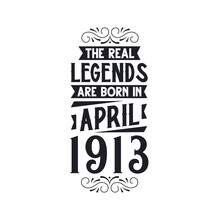 Born In April 1913 Retro Vintage Birthday, Real Legend Are Born In April 1913