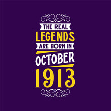 The Real Legend Are Born In October 1913. Born In October 1913 Retro Vintage Birthday
