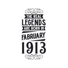 Born In February 1913 Retro Vintage Birthday, Real Legend Are Born In February 1913