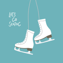 Let's Go Skating Typography, Winter Banner. Ice Skate Inscription. Hand Drawn Flat Vector Sketch Icon Isolated On Blue Background. Winter Sports And Active Lifestyles. Ice Skating Boots.