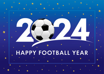 Wall Mural - Happy Football Year 2024 blue banner. Holiday decoration digits design with soccer ball for New Year banners, greeting cards or invitation. Vector illustration