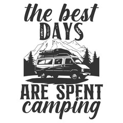 The Best Days Are Spent Camping - Camping Illustration