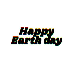 Happy Earth day slogan. Black Icon with vertical effect of color edge aberration at white background. Illustration.