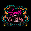 © Handini_Atmodiwiryo - Smile more worry less, hand lettering. Poster quote.