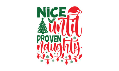 Wall Mural - Nice Until Proven Naughty - Christmas T-shirts design, SVG Files for Cutting, For the design of postcards, Cutting Cricut and Silhouette, EPS 10.
