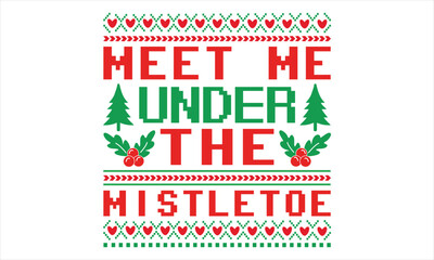 Meet Me Under The Mistletoe - Christmas t shirts design, Hand lettering inspirational quotes isolated on white background, For the design of postcards, Cutting Cricut and Silhouette, EPS 10