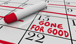 © iQoncept - Gone for Good Calendar Schedule Day Date Leaving Retirement 3d Illustration