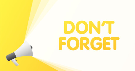 Wall Mural - Don't forget sign. Flat, yellow, megaphone icon, don't forget. Vector icon