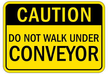 Conveyor warning sign and labels do not walk under conveyor