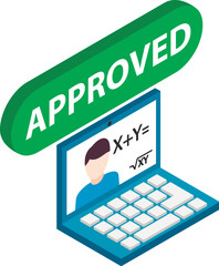 Poster - Distance education icon isometric vector. Opened laptop and inscription approved. Training, education, studying