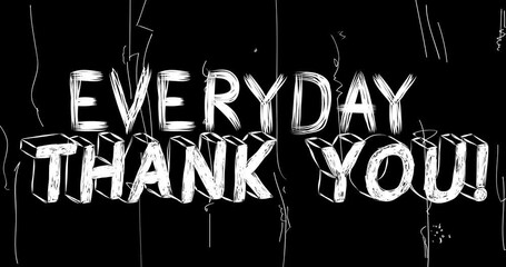 Poster - Everyday Thank You word animation of old chaotic film strip with grunge effect. Busy destroyed TV, video surface, vintage screen white scratches, cuts, dust and smudges.
