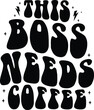 © CraftDesign - This Boss Needs Coffee Doss Day T-shirt Design