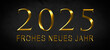 Frohes neues Jahr 2025, Neujahr Grußkarten Feier Karte mit Text, deutsch - Goldene Jahreszahl auf schwarzem Beton Kreidetafel Hintergrund