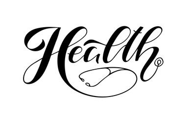 Wall Mural - Health text. Handwritten calligraphy lettering. Black on white illustration.Design for banner, flyer, brochure, card, poster. Stethoscope vector design. Vector illustration for World Health Day