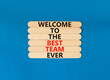 © Dzmitry - Welcome to best team symbol. Concept words Welcome to the best team ever on wooden stick on beautiful blue table blue background. Business, motivational and welcome to best team concept.