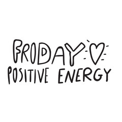 Sticker - Friday positive energy. Vector design. Lettering. Funny design on white background.