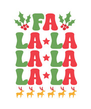 Fa La La La La, La La La La Christmas  Retro T Shirt , Retro Christmas T-shirt Designs.