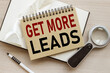 get more leads . craft notepad with a spring. text on the page