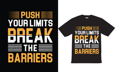 Push your limits, break the barriers Motivational Typography T Shirt Design Vector File For T shirt 