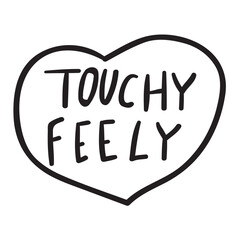 Wall Mural - Touchy feely. Graphic design. Lettering on white background.