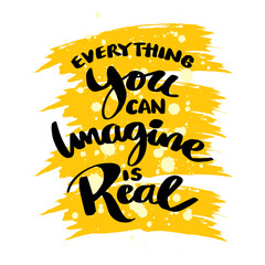 Wall Mural - Everything you can imagine is real, hand lettering. Poster quote.