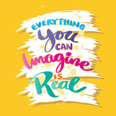 Wall Mural - Everything you can imagine is real, hand lettering. Poster quote.