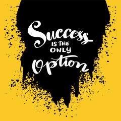 Wall Mural - Success is only option, hand lettering. Poster quote.