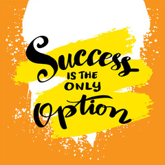 Wall Mural - Success is only option, hand lettering. Poster quote.