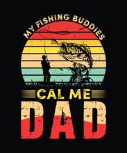 My Fishing Buddies Call Me Dad T-Shirt Design, Fishing T-Shirt Design