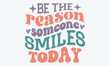 Be the reason someone smiles today Retro SVG Designs