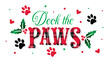 Christmas Pet Wordings, Deck the Paws, Paw print with Holly leafs and Hearts- Christmas Pet Vector Illustration