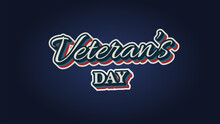 Happy Veteran's Day Text Vector Background Typography.  November 11 Honoring Army And Veterans Who Served Nation And Country During War.  Retro Vintage Text Style Effect.  