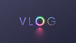 Vlog word vector icon vector. Vlog text with neon LED RGB ring letter o in image ring lamp for video stream and video blog. Splash screen with title logo VLOG on dark grey background.