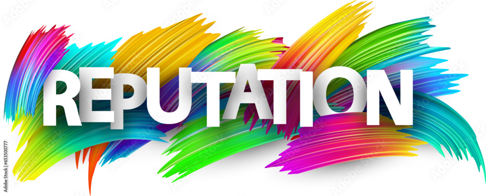 Reputation paper word sign with colorful spectrum paint brush strokes ...